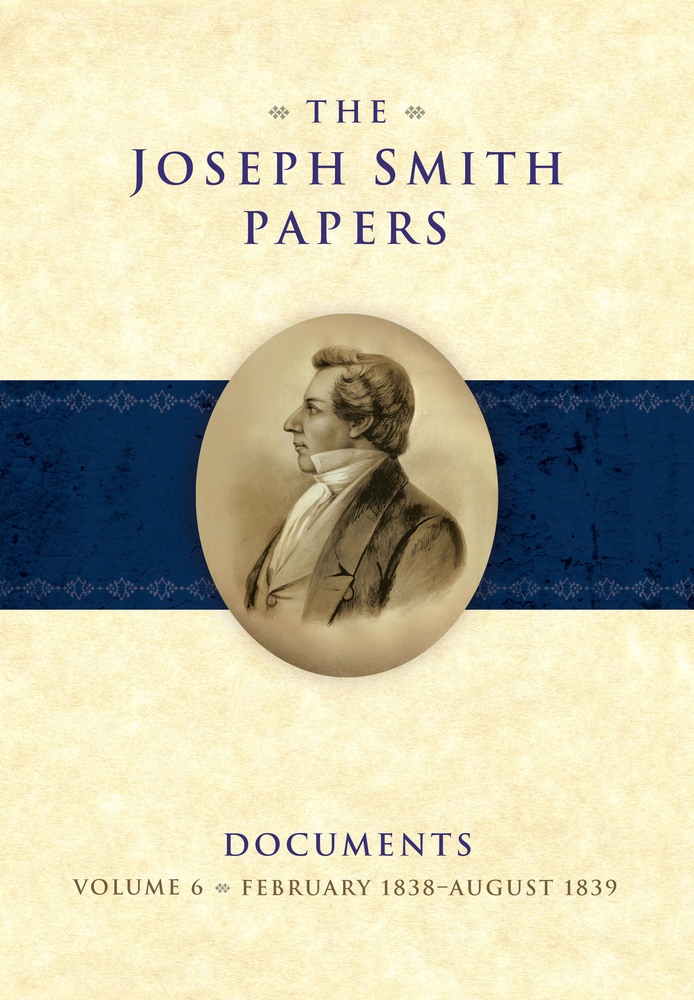 The Joseph Smith Papers, Documents, Vol. 6: February 1838 - August 1939 Image for The Joseph Smith Papers, Documents, Vol. 6: February 1838 - August 1939
