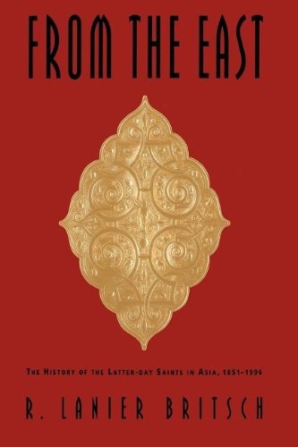 Image for From the East; The History of the Latter-Day Saints in Asia, 1851-1996