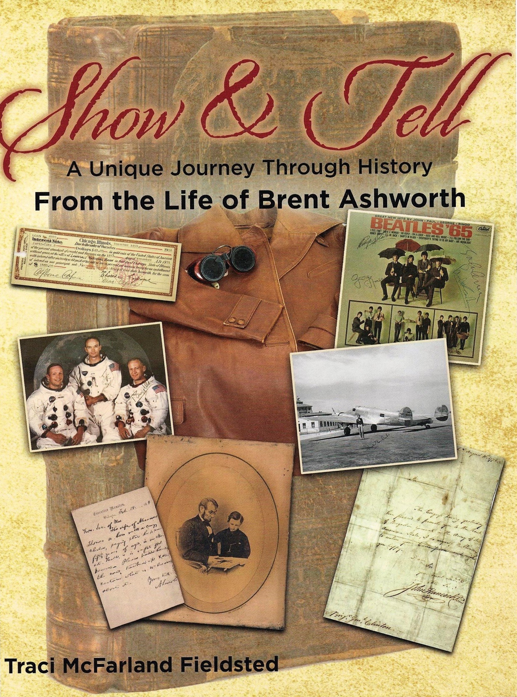 Image for Show and Tell, A Unique Journey Through History From the Life of Brent Ashworth