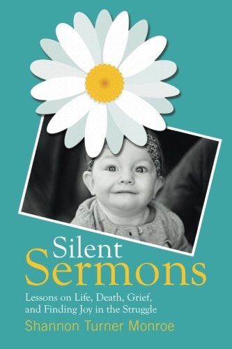 Image for Silent Sermons; Lessons on Life, Death, Grief, and Finding Joy in the Struggle
