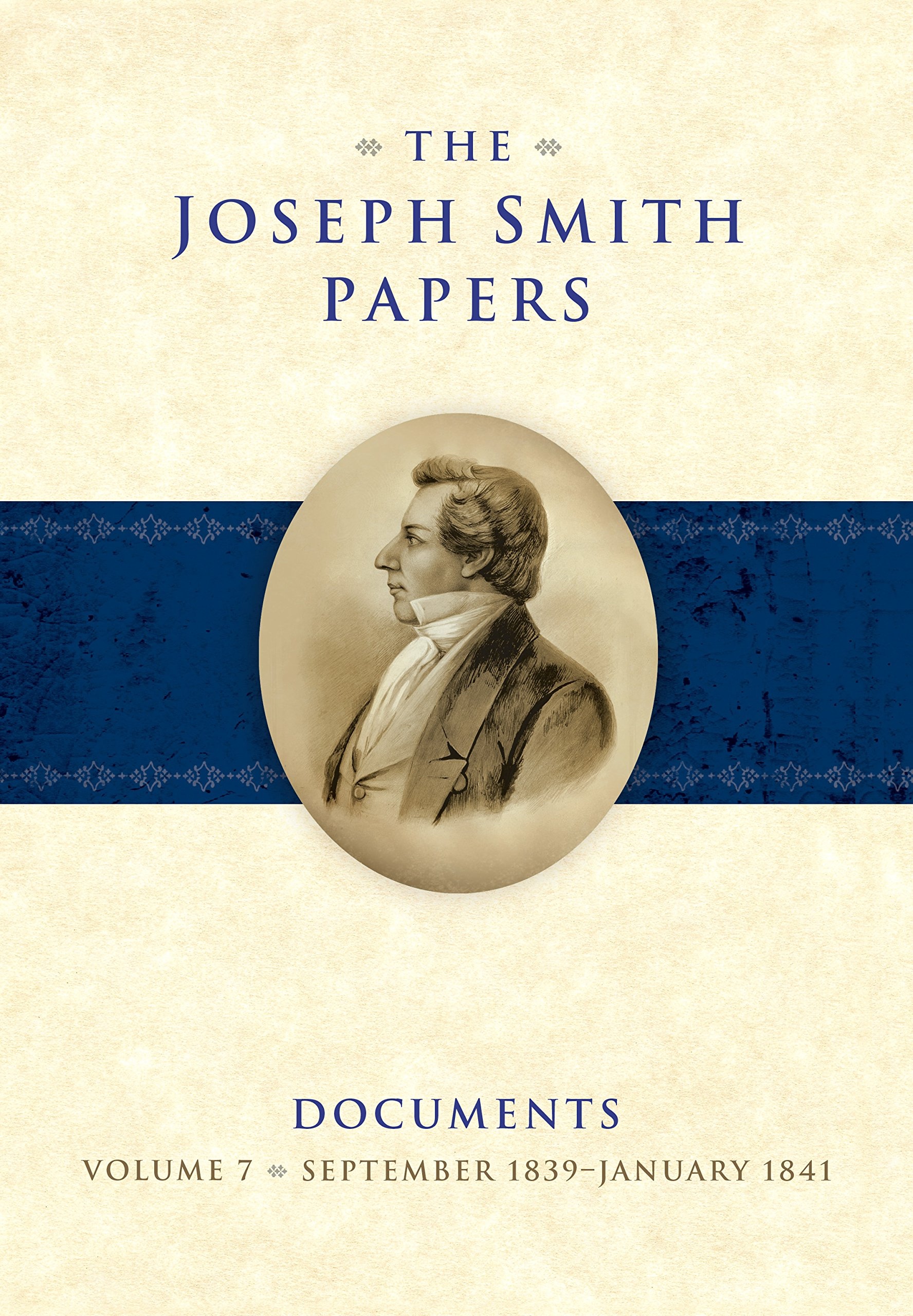 The Joseph Smith Papers Documents, Volume 7; September 1839-January 1841 Image for The Joseph Smith Papers Documents, Volume 7; September 1839-January 1841