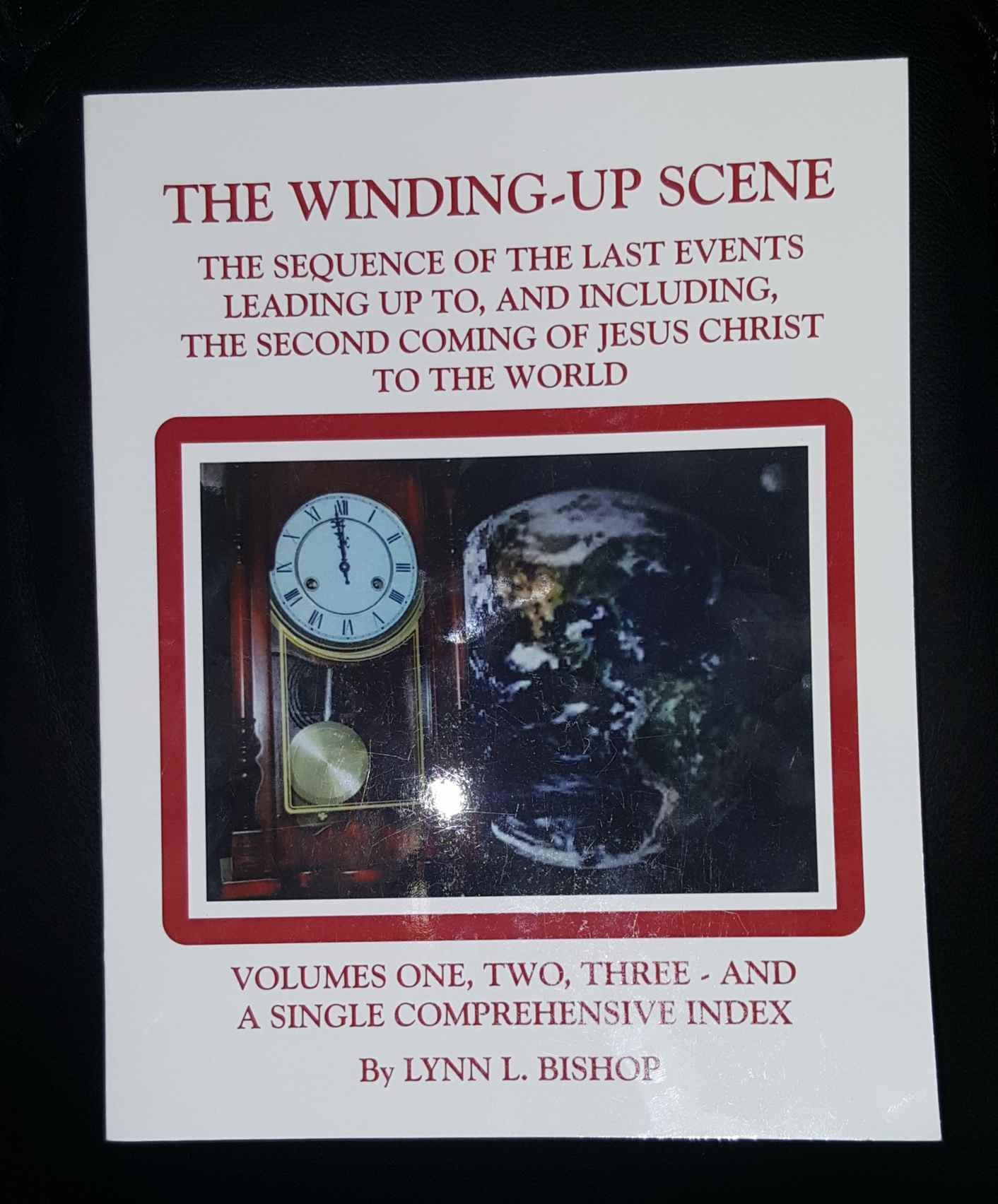 Image for The Winding-Up Scene (Volumes 1-3 Plus Comprehensive Index) - The Sequence of the Last Events Leading Up To, and Including, the Second Coming of Jesus Christ to the World