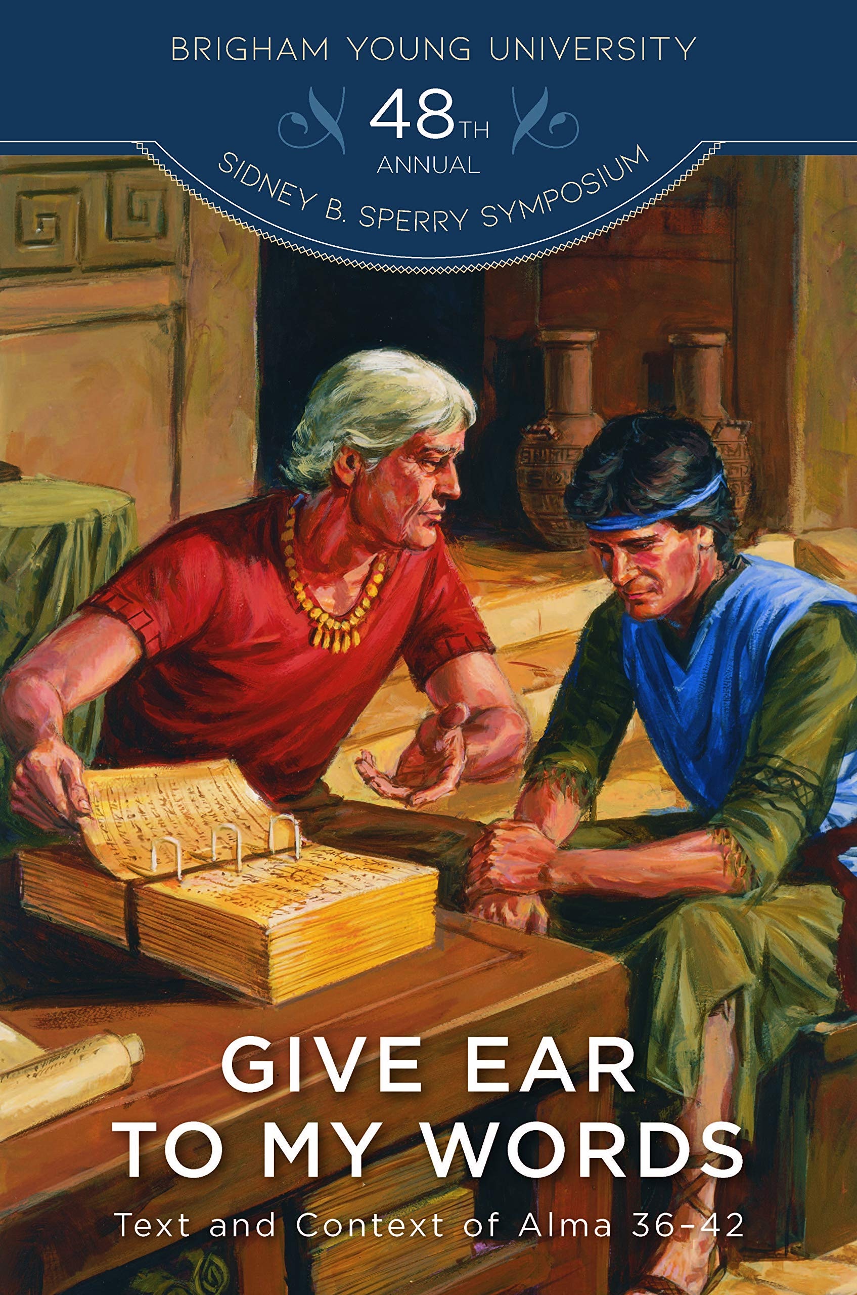 Image for Give Ear to My Words; Text and Context of Alma 36-42