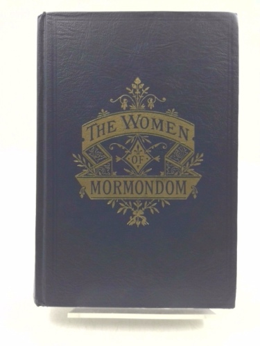 Image for THE WOMEN OF MORMONDOM - (1957, Limited Reprint from 1000 copies printed)