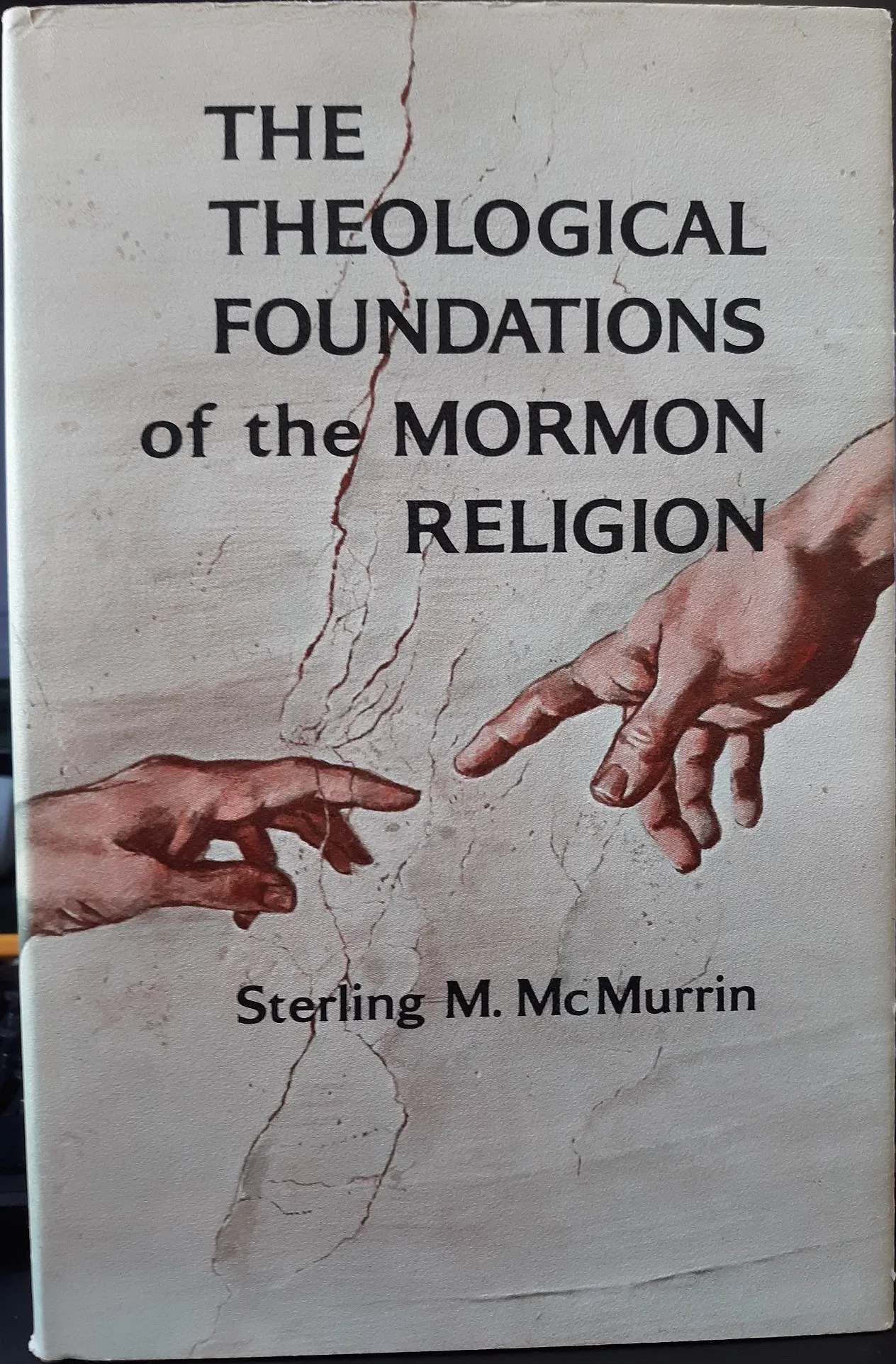 Image for THE THEOLOGICAL FOUNDATIONS OF THE MORMON RELIGION - And, the Philosophical Foundations of Mormon Theology