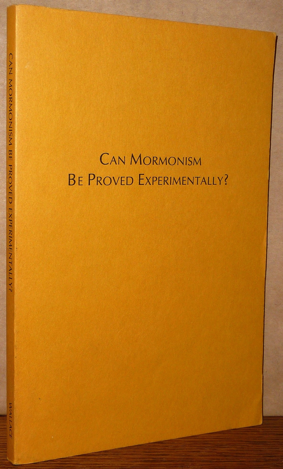 Image for CAN MORMONISM BE PROVED EXPERIMENTALLY?